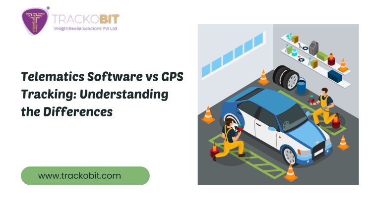 Telematics Software vs GPS Tracking Understanding the Differences